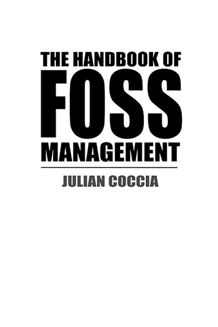 The Handbook of FOSS Management, by Julian Coccia